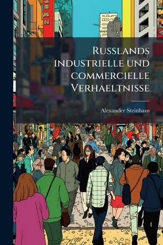 Russlands industrielle und commercielle Verhaeltnisse