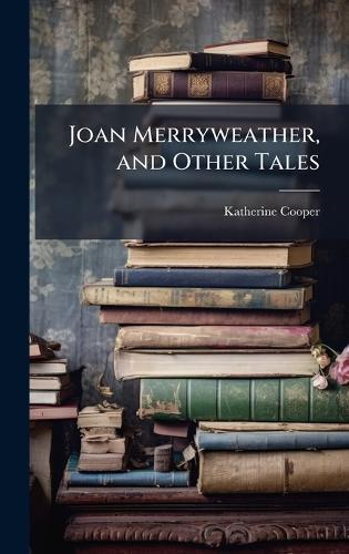 Joan Merryweather, and Other Tales