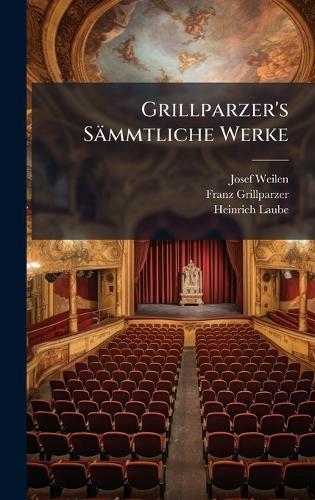 Grillparzer's Sämmtliche Werke