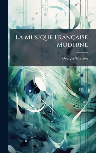 La Musique Française Moderne