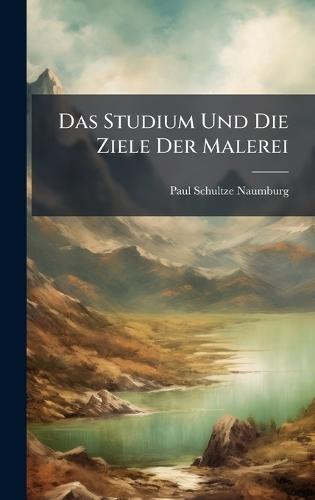 Das Studium Und Die Ziele Der Malerei