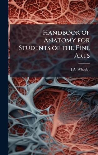 Handbook of Anatomy for Students of the Fine Arts
