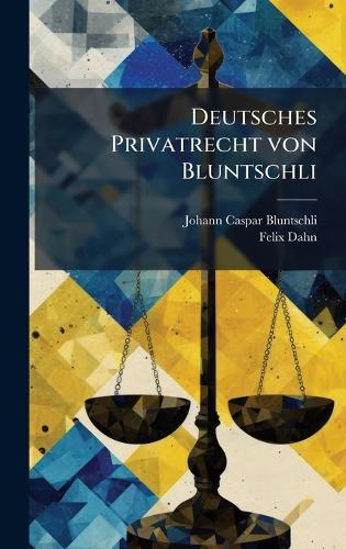 Deutsches Privatrecht von Bluntschli