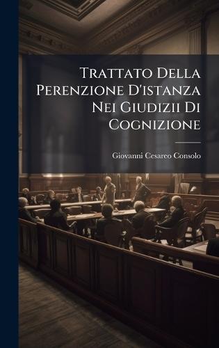 Trattato Della Perenzione D'istanza Nei Giudizii Di Cognizione