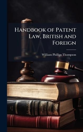 Handbook of Patent Law, British and Foreign