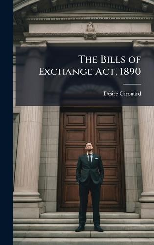 The Bills of Exchange Act, 1890