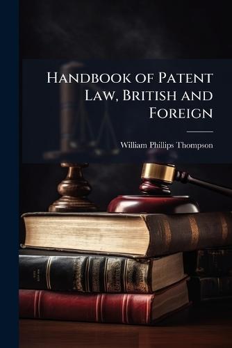Handbook of Patent Law, British and Foreign