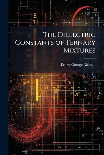 The Dielectric Constants of Ternary Mixtures