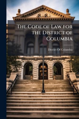 The Code of Law for the District of Columbia