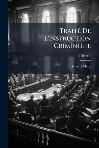 TraitÃ(c) De L'instruction Criminelle