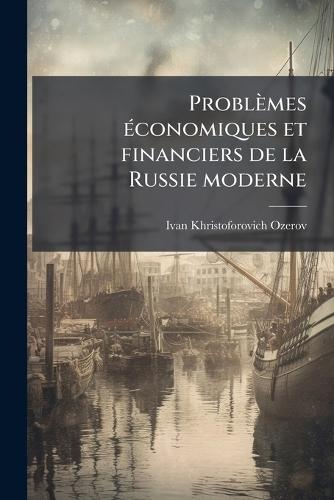 Problèmes Ã(c)conomiques et financiers de la Russie moderne