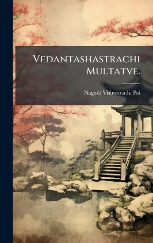 Vedantashastrachi Multatve.