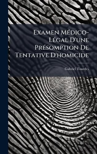 Examen MÃ(c)dico-LÃ(c)gal D'une PrÃ(c)somption De Tentative D'homicide