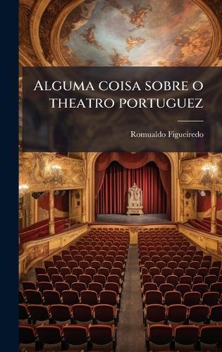 Alguma coisa sobre o theatro portuguez