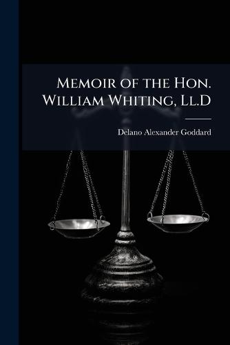 Memoir of the Hon. William Whiting, Ll.D