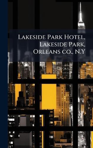 Lakeside Park Hotel, Lakeside Park, Orleans co., N.Y