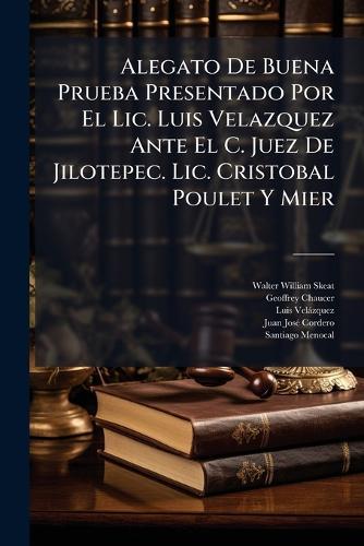 Alegato De Buena Prueba Presentado Por El Lic. Luis Velazquez Ante El C. Juez De Jilotepec. Lic. Cristobal Poulet Y Mier