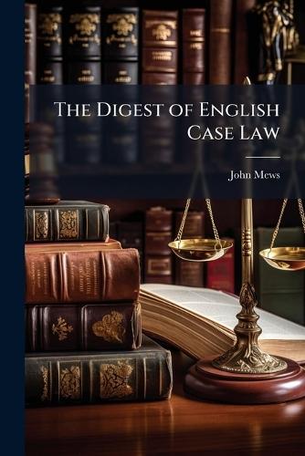 The Digest of English Case Law