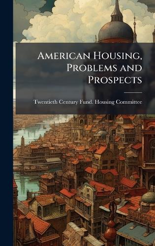 American Housing, Problems and Prospects