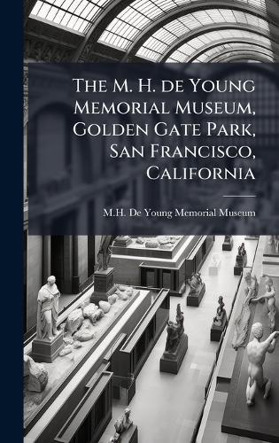The M. H. de Young Memorial Museum, Golden Gate Park, San Francisco, California
