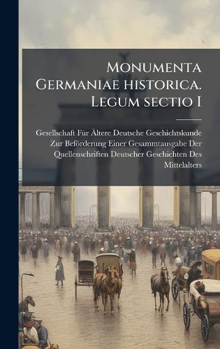 Monumenta Germaniae historica. Legum sectio I