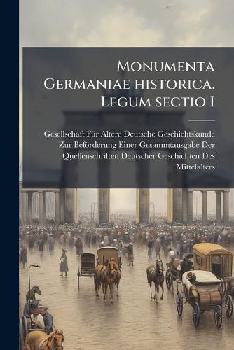 Monumenta Germaniae historica. Legum sectio I