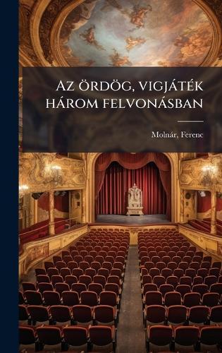 Az ördög, vigjàtÃ(c)k hàrom felvonàsban