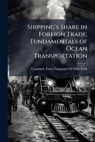 Shipping's Share in Foreign Trade; Fundamentals of Ocean Transportation