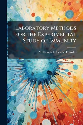 Laboratory Methods for the Experimental Study of Immunity