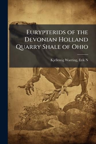 Eurypterids of the Devonian Holland Quarry Shale of Ohio