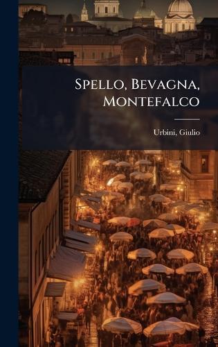 Spello, Bevagna, Montefalco