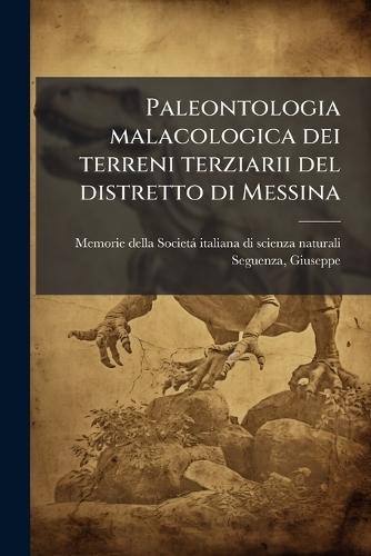 Paleontologia malacologica dei terreni terziarii del distretto di Messina
