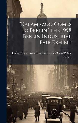 ""Kalamazoo Comes to Berlin"" the 1958 Berlin Industrial Fair Exhibit
