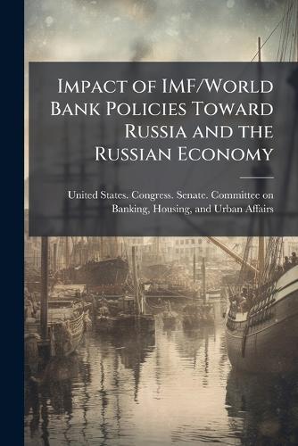 Impact of IMF/World Bank Policies Toward Russia and the Russian Economy