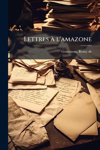 Lettres Ã l'amazone