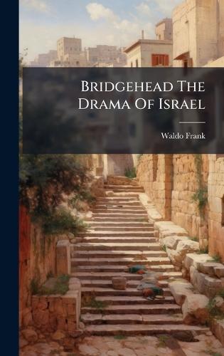 Bridgehead The Drama Of Israel