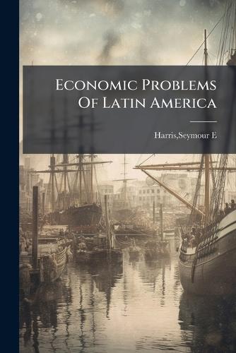 Economic Problems Of Latin America