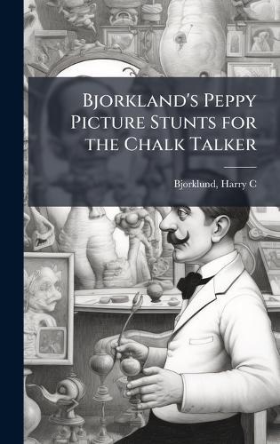Bjorkland's Peppy Picture Stunts for the Chalk Talker