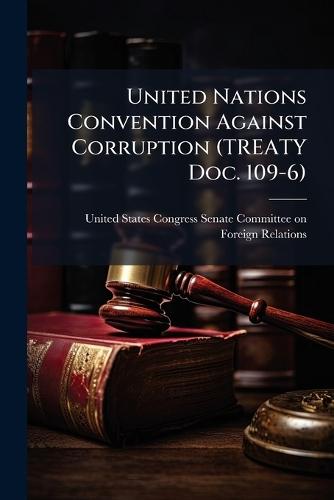 United Nations Convention Against Corruption (TREATY Doc. 109-6)