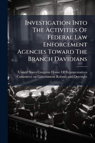 Investigation Into The Activities Of Federal Law Enforcement Agencies Toward The Branch Davidians