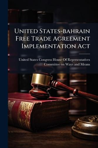 United States-bahrain Free Trade Agreement Implementation Act