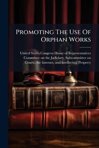 Promoting The Use Of Orphan Works