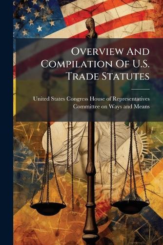 Overview And Compilation Of U.S. Trade Statutes