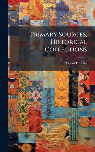 Primary Sources, Historical Collections