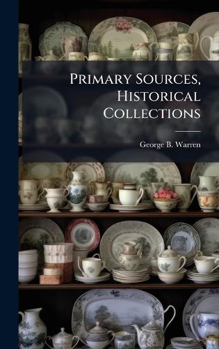 Primary Sources, Historical Collections