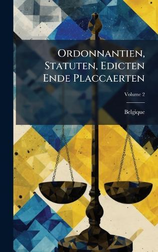Ordonnantien, Statuten, Edicten Ende Placcaerten