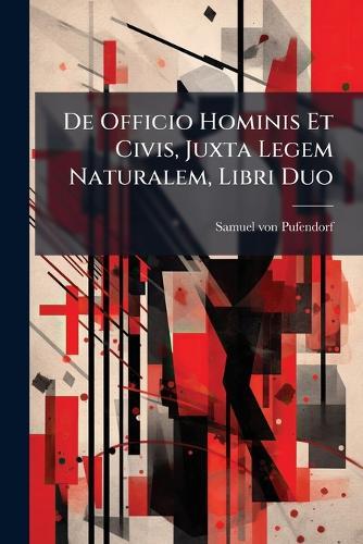 De Officio Hominis Et Civis, Juxta Legem Naturalem, Libri Duo