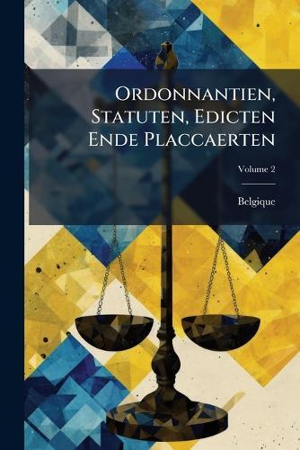 Ordonnantien, Statuten, Edicten Ende Placcaerten