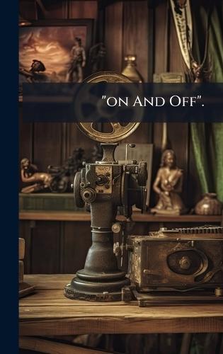 ""on And Off"".