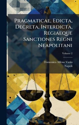 Pragmaticae, Edicta, Decreta, Interdicta, Regiaeque Sanctiones Regni Neapolitani